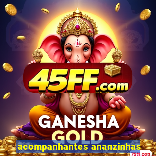 acompanhantes ananzinhas